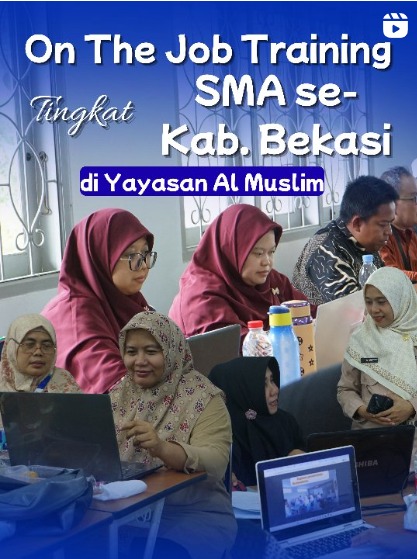 On Job Training SMA Kabupaten Bekasi di Yayasan Al Muslim