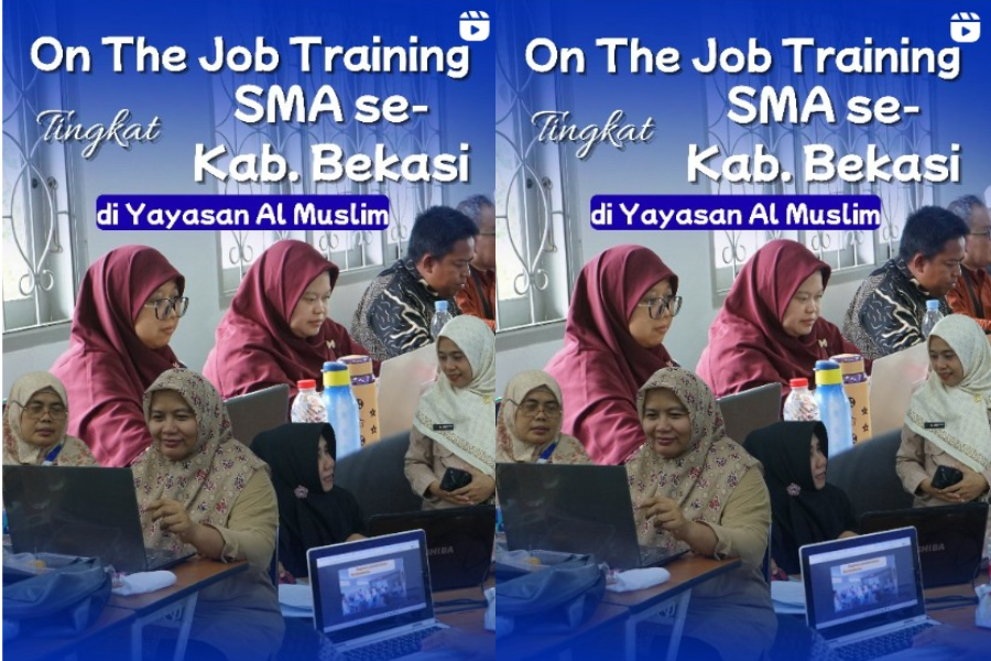 On Job Training SMA Se Kabupaten Bekasi Di Yayasan Al Muslim